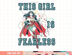 dc comics wonder woman this girl is fearless png, digital print,instant download