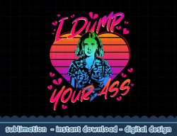 stranger things valentine s day eleven i dump your ass png, digital print