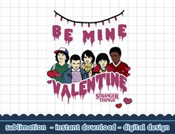 stranger things valentine s day group be mine png, digital print