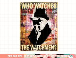 watchmen who watches png, digital print,instant download