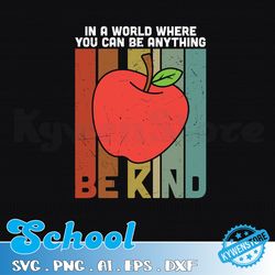 in a world where you can be anything be kind svg, digital svg file, sublimation, be kind svg, teacher svg