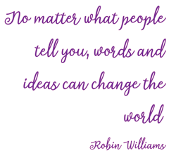 no matter what people tell you, words and ideas can change the world