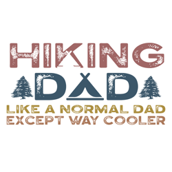 hiking dad like a normal dad except way cooler svg, fathers svg, hiking dad svg, hiking father svg, dad svg, father svg,