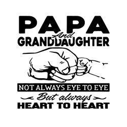 papa and granddaughter not always eye to eye but always heart to heart svg, fathers day svg, papa svg, granddaughter svg