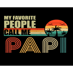 my favorite people call me papi svg, fathers day svg, papi svg, call me papi svg, call papi svg, favorite papi svg, fath