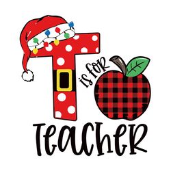 T Is For Teacher, Santa Teacher svg, Red Plaid Teacher Png, Teacher Gifts, silhouette svg fies