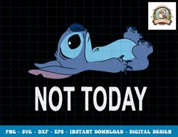 disney lilo & stitch not today stitch png, sublimation,dxf,svg,eps