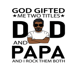 god gifted me two titles dad and papa svg, fathers day svg, dad svg, papa svg, grandpa svg, dad papa svg, dad and papa s