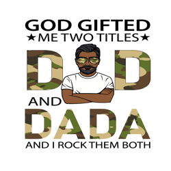 god gifted me two titles dad and dada svg, fathers day svg, dad svg, dada svg, soldier dad svg, soldier dada svg, grandp