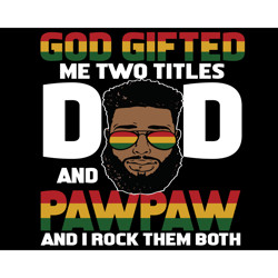 god gifted me two titles dad and pawpaw svg, fathers day svg, dad svg, pawpaw svg, grandpa svg, dad pawpaw svg, dad and