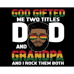 god gifted me two titles dad and grandpa svg, fathers day svg, dad svg, grandpa svg, dad grandpa svg, dad and grandpa sv