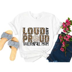 loud & proud volleyball mom shirt, leopard volleyball mom shirt, volleyball lover shirt, mothers day gift shirt