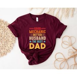 good mechanic better husband shirt, the best husband shirt, dad shirt, father figure shirt, daddy shirt, father's day