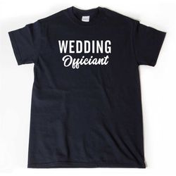 wedding officiant shirt, wedding shirt, official officiant, marriage shirt, officiant gift, marriage officiant, minister