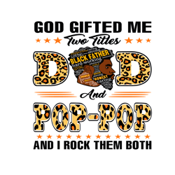 god gifted me two titles dad and pop pop svg, fathers day svg, dad svg, father svg, pop pop svg, papa svg, dad leopard s