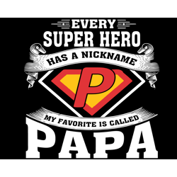 every super hero has a nickname my favorite is called papa svg, fathers day svg, super hero svg, dad svg, super papa svg