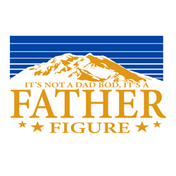 its not a dad bod its a father figure svg, fathers day svg, dad svg, father svg, father figure svg, dad bod svg, mountai