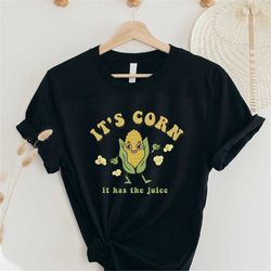 its corn shirt, it's corn song t-shirt, its corn tiktok shirt, viral song video trend, funny meme shirt, fall corn tee,