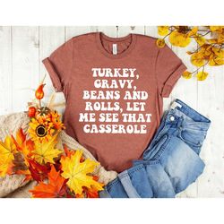 let me see that casserole shirt, thanksgiving shirt, turkey gravy, funny thanksgiving shirt, friendsgiving shirt, thankf