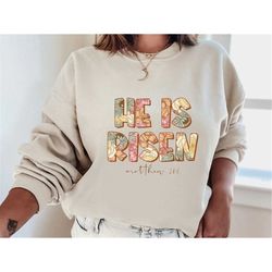 He Is Risen Sweatshirt, Christian Easter Sweatshirt, Floral Sweatshirt for Easter, Bible Sweatshirt, Easter and Jesus Sw