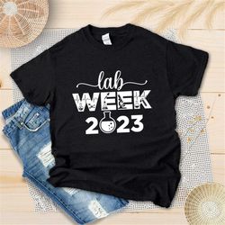 lab week 2023 shirt - laboratory life - lab tech shirt - lab technician - laboratory professional - laboratory technicia