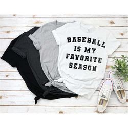 baseball is my favorite season shirt, baseball is back, baseball life, mom life, dad life, gift for baseball mom, baseba