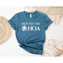 defund the hoa shirt, home owners shirt, homeowner association shir, home buyer shirt, home shirt, funny shirt,  gift fo