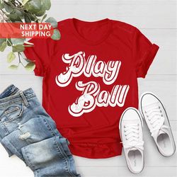 play ball shirt, baseball tee, vintage baseball shirt, softball t shirt, sports lover shirt, shirts for play ball, baseb