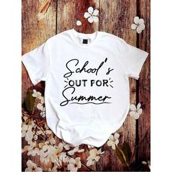school's out for summer shirt, last day of school teacher shirt, school summer vacation shirt, end of school student shi