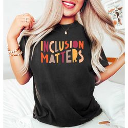 Inclusion Matters, Autism Awareness, Neurodiversity Sweatshirt, Equal Rights Tshirt, Mindfullness Sweatshirts, Unisex Au