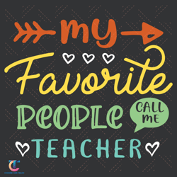 My Favorite People Call Me Teacher Svg, Back To School Svg, Favorite People Svg, School Svg, Classroom Svg, First D