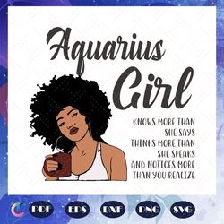 aquarius girl knows more than she says svg, aquarius girl svg, aquarius girl gift, aquarius girl shirt, aquarius bi