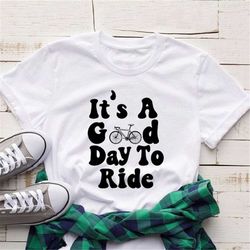 it's a good day to ride shirt, biking shirt, cyclist shirt, mountain biking shirt, bicycle lover shirt, riding gift, mom
