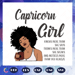 capricorn girl knows more than she says svg, capricorn girl svg, capricorn girl gift, capricorn girl shirt, caprico