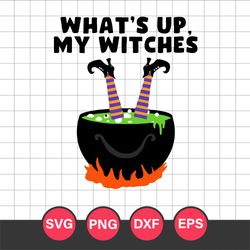 whats up my witches halloween witch cauldron svg, halloween svg, png dxf eps digital file