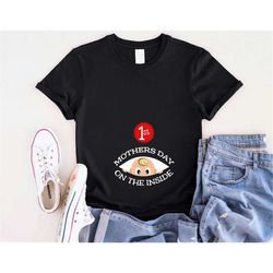 pregnant mother day shirt, 1st mother day baby inside, pregnancy announcement shirt, baby announce for mother day tees,