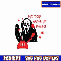 no you hang up first svg, horror svg, scream svg,ghostface calling svg, funny ghost halloween svg, svg png cut files