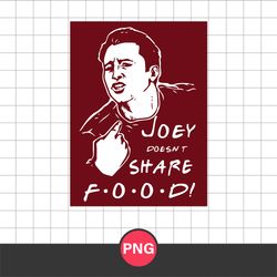 Joey Doesn't Share Food Png, Friends Png, Best Friends Png, Buddy Png, BFF Png, Friendship Png, F30052352