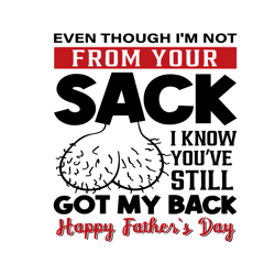 even though from your sack i know youve still got my back svg, fathers day svg, bonus dad svg, step dad svg, dad svg, da