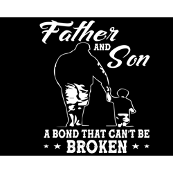 father and son a bond that cant be broken svg, fathers day svg, father and son svg, father svg, son svg, bond svg, fathe