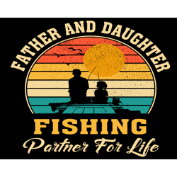 father and daughter fishing partner for life svg, fathers day svg, father and daughter, fishing svg, partner for life sv
