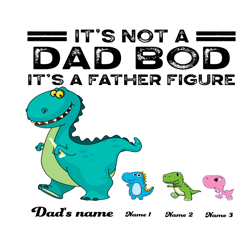 its not a dad bod its father figure svg, fathers day svg, dad svg, dad bod svg, father svg, father figure svg, dad dinos