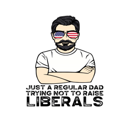 just a regular dad trying not to raise liberals svg, fathers day svg, regular dad svg, dad svg, raise liberals svg, repu