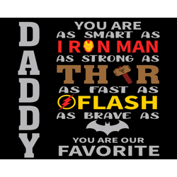 daddy you are as smart as iron man svg, fathers day svg, daddy svg, iron man dad svg, thor dad svg, flash dad svg, bat m