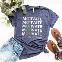 occupational therapy shirt, motivate occupational therapy shirt, ot shirt, ot tee, occupational therapist shirt, occupat