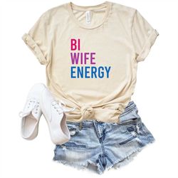 bi wife energy t-shirt, bisexual pride, bi pride, bisexual, lgbt shirt, pride t-shirt, lgbt pride shirt, pride shirt