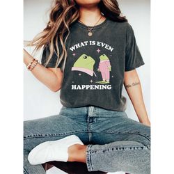 what is even happening froggy shirt, cottagecore froggy tee, toad shirt, frog lover shirt, vintage classic shirt, aesthe