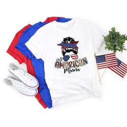 all american mama shirt ,mama shirt, mama  independence shirt all american mama shirt, 4th of july shirt, mom shirt, ame