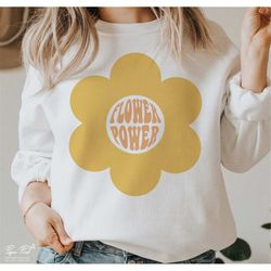 flower power svg png, groovy flower svg, flower child svg, floral shirt svg, inspirational svg, wild flower svg, png cut