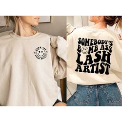 somebody's bomb ass lash artist sweatshirt, lash tech shirt, lash artist gift, esthetician gift lash sweatshirt eyelash